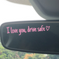 💖 „I Love You Drive Safe“ 🚗 Auto-Rückspiegel-Aufkleber 🔙